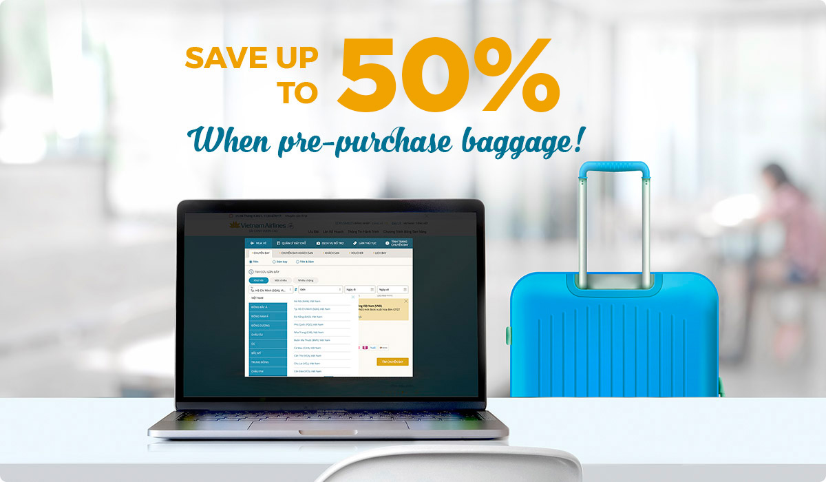 Save up to 50% when you pre-purchase baggage with Vietnam Airlines